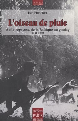 L'oiseau de pluie - À dix-sept ans, de la Baltique au goulag, 1941-1942