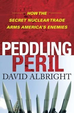 Peddling Peril - How the Secret Nuclear Trade Arms America's Enemie