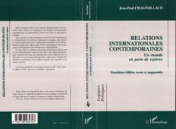 RELATIONS INTERNATIONALES CONTEMPORAINES - Un monde en perte de repères - (Deuxième édition revue et augmentée)
