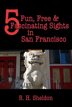 5 Fun, Free &amp; Fascinating Sights in San Francisco - 5-Spot ebook travel series, #4
