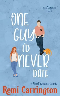 One Guy I'd Never Date: A Sweet Romantic Comedy - Never Say Never, #2