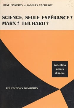 Science, seule espérance ? - Marx ? Teilhard ?