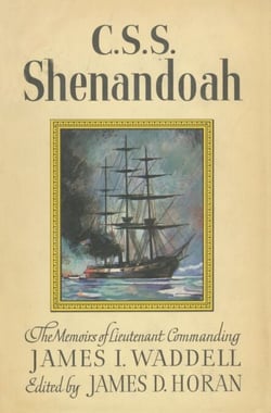 C.S.S. Shenandoah - The Memoirs of Lieutenant Commanding James I. Waddell