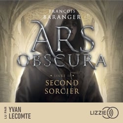 Ars obscura T.2 : Second sorcier - Quand la dark fantasy rencontre l'Histoire