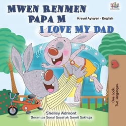 Mwen Renmen Papa M I Love My Dad - Haitian Creole English Bilingual Collection