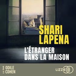 L'étranger dans la maison - Thriller psychologique par Shari Lapena, l'auteure du Couple d'à côté