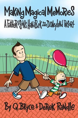 Making Magical Memories: A Father &amp; Son’s Handbook to the Disneyland Resort