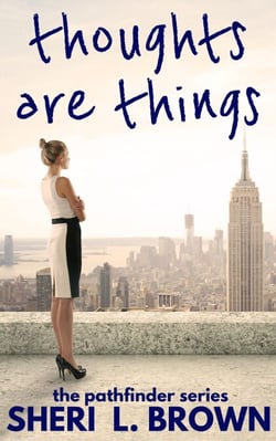 Thoughts are Things - The Pathfinder Series, #2