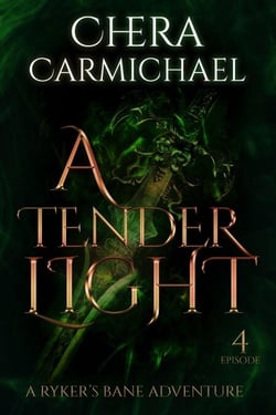 A Tender Light : Episode 4 - Ryker's Bane Adventures, #4