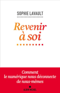 Revenir à soi - Comment le numérique nous déconnecte de nous-mêmes