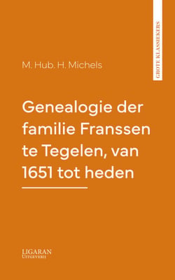 Genealogie der familie Franssen te Tegelen, van 1651 tot heden