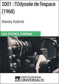 2001 : l'Odyssée de l'espace de Stanley Kubrick - Les Fiches Cinéma d'Universalis