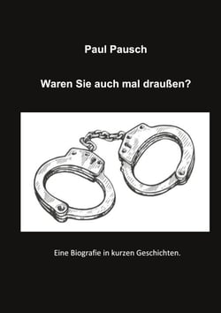 Waren Sie auch mal draußen? - Eine Biografie in kurzen Geschichten
