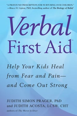 Verbal First Aid - Help Your Kids Heal from Fear and Pain--and Come Out Strong