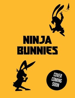Ninja Bunnies vs the Big Bad Fox - Book 1: A hilarious and colourful adventure story