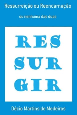 Ressurreição ou Reencarnação