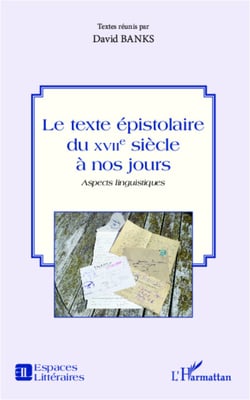 Le texte épistolaire du XVIIe siècle à nos jours - Aspects linguistiques