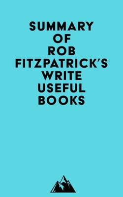 Summary of Rob Fitzpatrick's Write Useful Books