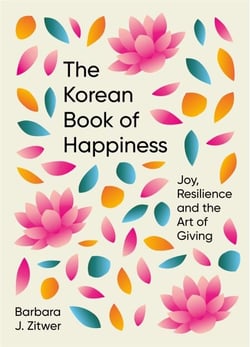 The Korean Book of Happiness - Joy, resilience and the art of giving