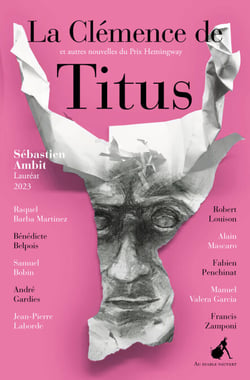 La Clémence de Titus - et autres nouvelles du Prix Hemingway 2023