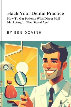 Hack Your Dental Practice:  How To Get Patients With Direct Mail Marketing In The Digital Age