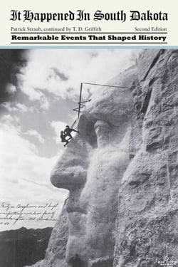 It Happened in South Dakota - Remarkable Events that Shaped History