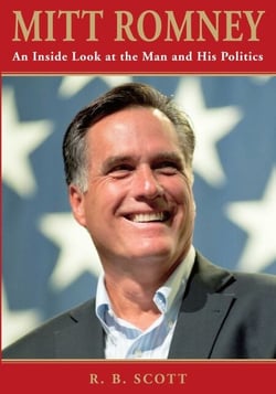 Mitt Romney - An Inside Look at the Man and His Politics