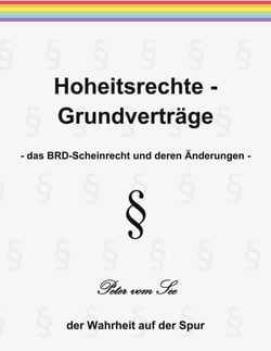 Hoheitsrechte - Grundverträge - das BRD-Scheinrecht und deren Änderungen