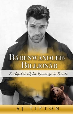 Bärenwandler-Billionär: Buchpaket Alpha Romanze, 4 Bände - Bärenwandler-Billionär