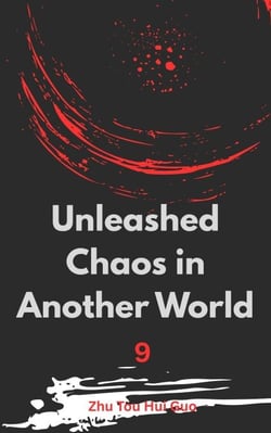 Unleashed Chaos in Another World - Unleashed Chaos in Another World, #9