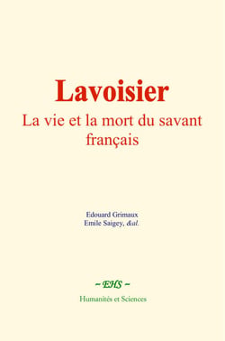 Lavoisier : La vie et la mort du savant français
