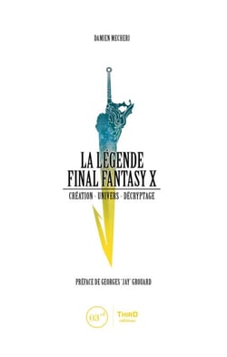 La Légende Final Fantasy X - Création - univers - décryptage
