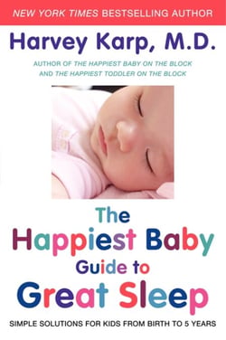 The Happiest Baby Guide to Great Sleep - Simple Solutions for Kids from Birth to 5 Years