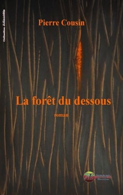 La forêt du Dessous - Un roman fantastique