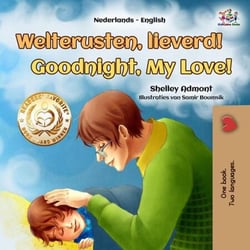 Welterusten, lieverd! Goodnight, My Love! - Dutch English Bilingual Edition
