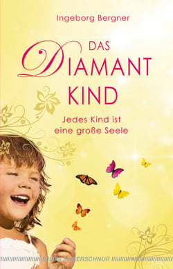Das Diamantkind - Jedes Kind ist eine große Seele