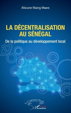 La décentralisation au Sénégal - De la politique au développement local