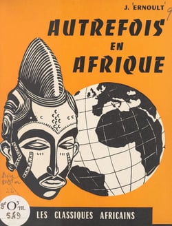 Autrefois en Afrique - Histoire de l'Afrique occidentale, cours élémentaire 2e année