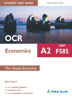 OCR A2 Economics Student Unit Guide New Edition: Unit F585 The Global ...