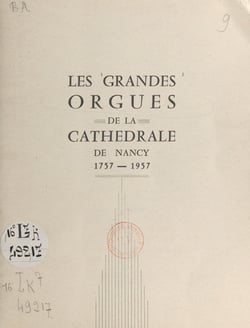 Les grandes orgues de la cathédrale de Nancy - 1757-1957