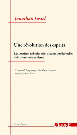 Une révolution des esprits - Les Lumières radicales et les origines intellectuelles de la démocratie moderne