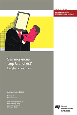 Sommes-nous trop branchés? - La cyberdépendance