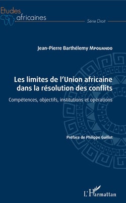 Les limites de l'Union africaine dans la résolution des conflits - Compétences, objectifs, institutions et opérations