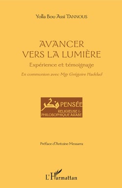 Avancer vers la lumière - Expérience et témoignage - En communion avec Mgr Grégoire Haddad