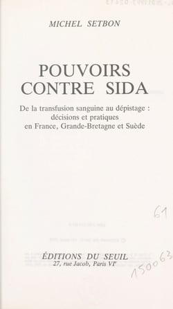 Pouvoirs contre sida - De la transfusion sanguine au dépistage : décisions et pratiques en France, Grande-Bretagne et Suède