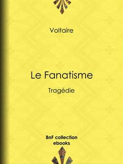 Le Fanatisme - Tragédie