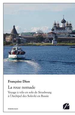 La roue nomade - Voyage à vélo en solo de Strasbourg à l’Archipel des Solovki en Russie
