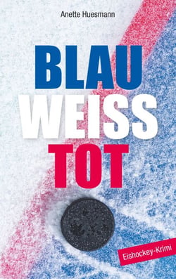Blau-weiß-tot - Eishockey-Krimi