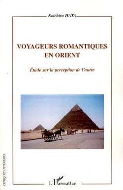 Voyageurs romantiques en Orient - Etude sur la perception de l'autre