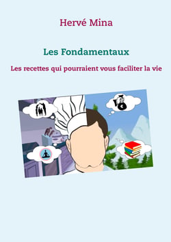 Les Fondamentaux - Les recettes qui pourraient vous faciliter la vie